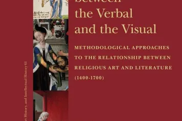 Rethinking the Dialogue between the Verbal and the Visual. Methodological Approaches to the Relationship Between Religious Art and Literature (1400–1700) 