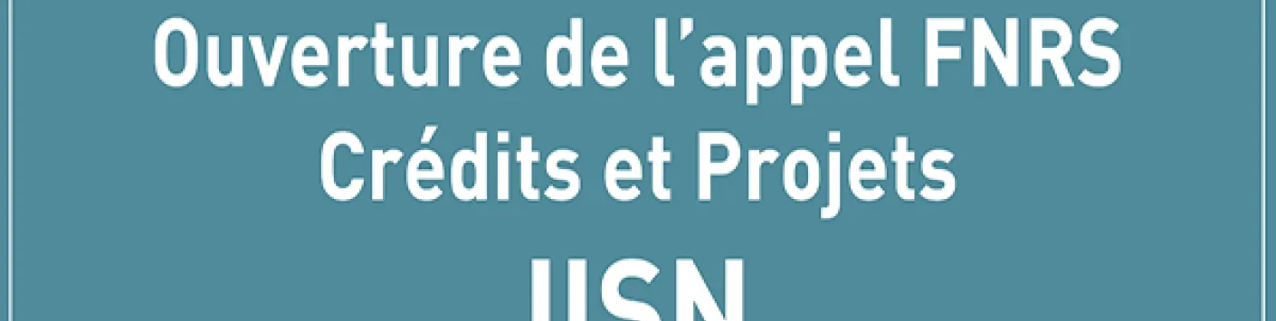 Appel « Crédits & Projets » - IISN (Institut Interuniversitaire des Sciences Nucléaires) - Prolongation du délai de candidature - Nouvelle date de clôture : jeudi 9 juillet