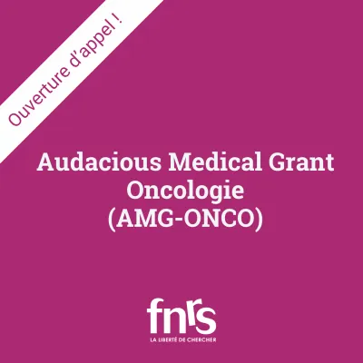 L'appel Audacious Medical Grant Oncologie (AMG-Onco) est ouvert